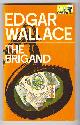  Wallace, Edgar,, THE BRIGAND.