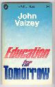  Vaizey, John,, EDUCATION FOR TOMORROW.