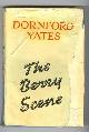  Yates, Dornford,, THE BERRY SCENE.