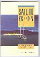  Raper, Bill and June,, SAIL TO FREEDOM - A Practical Guide to Extended Cruising.