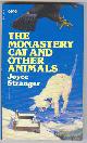  Stranger, Joyce,, THE MONASTERY CAT AND OTHER ANIMALS.