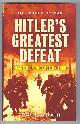  Adair, Paul,, HITLER'S GREATEST DEFEAT - The Collapse of Army Group Centre, June 1944.