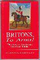  Steppler, Glenn A.,, BRITONS, TO ARMS! - The Story of the British Volunteer Soldier and the Volunteer Tradition in Leicestershire and Rutland.