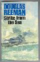  Reeman, Douglas,, STRIKE FROM THE SEA.