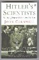  Cornwell, John,, HITLER'S SCIENTISTS - Science, War and the Devil's Pact.