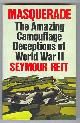  Reit, Seymour,, MASQUERADE - The Amazing Camouflage Deception of World War II.