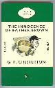  Chesterton, G. K.,, THE INNOCENCE OF FATHER BROWN.