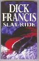  Francis, Dick,, SLAY-RIDE.