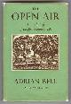 Bell, Adrian,, THE OPEN AIR - An Anthology of English Country Life.