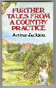  Jackson, Arthur,, FURTHER TALES FROM A COUNTRY PRACTICE.