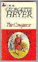  Heyer, Georgette,, THE CONQUEROR.