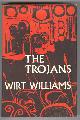  Williams, Wirt,, THE TROJANS.