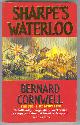  Cornwell, Bernard,, SHARPE'S WATERLOO - Richard Sharpe and the Waterloo Campaign, 15th June to 18th June 1815.