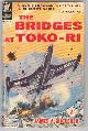  Michener, James A.,, THE BRIDGES AT TOKO-RI.