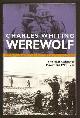  Whiting, Charles (aka Leo Kessler),, WEREWOLF - The Story of the Nazi Resistance Movement 1944-1945.
