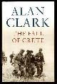  Clark, Alan,, THE FALL OF CRETE.