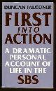  Falconer, Duncan,, FIRST INTO ACTION  - A Dramatic Personal Account of Life in the SBS.