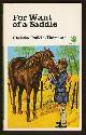  Pullein-Thompson, Christine,, FOR WANT OF A SADDLE.