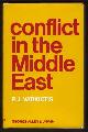  Vatikiotis, P. J.,, CONFLICT IN THE MIDDLE EAST.