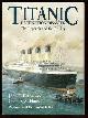  Eaton, John P. and Haas, Charles A.,, TITANIC : DESTINATION DISASTER - The Legends and the Reality.