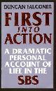  Falconer, Duncan,, FIRST INTO ACTION  - A Dramatic Personal Account of Life in the SBS.