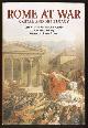  Gilliver, Kate, Goldsworthy, Adrian and Whitby, Michael (foreword by Steven Saylor),, ROME AT WAR.