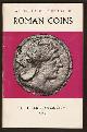  Mattingly, Harold; Robinson, E. S. G.; and Carson, R. A. G.,, A GUIDE TO THE EXHIBITION OF ROMAN COINS IN THE BRITISH MUSEUM.