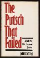  Dornberg, John,, THE PUTSCH THAT FAILED - Munich 1923 : Hitler's Rehearsal for Power.