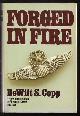  Copp, DeWitt S.,, FORGED IN FIRE - Strategy and Decisions in the Air War over Europe 1940-45.