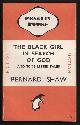  Shaw, Bernard,, THE BLACK GIRL IN SEARCH OF GOD, AND SOME LESSER TALES.
