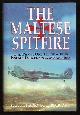  Coldbeck, Sqdn. Ldr.,, THE MALTESE SPITFIRE - One Pilot, One Plane - Find Enemy Forces On Land And Sea.