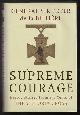  de la Billière, General Sir Peter,, SUPREME COURAGE - Heroic Stories From 150 Years Of The Victoria Cross.