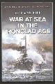  Hill, Richard,, WAR AT SEA IN THE IRONCLAD AGE.
