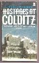  Romilly, Giles and Alexander, Michael,, HOSTAGES AT COLDITZ (first published as The Privileged Nightmare).