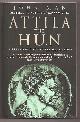  Man, John,, ATTILA THE HUN -  A Barbarian King and the Fall of Rome.