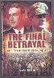  Felton, Mark,, THE FINAL BETRAYAL - Mountbatten, MacArthur and the Tragedy of Japanese POWS.