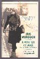  Murdoch, Iris (ed. and intro. by Peter J. Conradi),, IRIS MURDOCH A WRITER AT WAR - Letters and Diaries 1938-46.