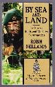  Neillands, Robin,, BY SEA AND LAND - The Story of the Royal Marines Commandos.