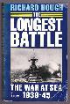 Hough, Richard,, THE LONGEST BATTLE - The War at Sea 1939-45.