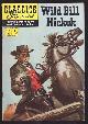  ,, WILD BILL HICKOK - Classics Illustrated #121.