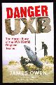  Owen, James,, DANGER UXB - The Heroic Story of the WWII Bomb Disposal Teams.