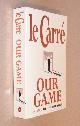  le Carre, John,, OUR GAME.