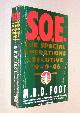  Foot, M. R. D.,, SOE - An outline history of the Special Operations Executive 1940-46.