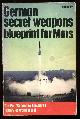  Ford, Brian,, GERMAN SECRET WEAPONS - Blueprint for Mars.