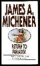  Michener, James A.,, RETURN TO PARADISE.