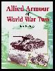  Hogg, Ian V.,, ALLIED ARMOUR OF WORLD WAR TWO.