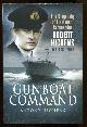  Hichens, Antony,, GUNBOAT COMMAND - The Life of 'Hitch' Lieutenant Commander Robert Hichens DSO*, DSC** RNVR 1909-1943.