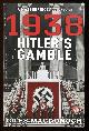  MacDonogh, Giles,, 1938 - HITLER'S GAMBLE.