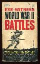  Oleck, Major Howard (compiled by),, EYE WITNESS WORLD WAR II BATTLES.