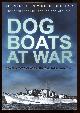  Reynolds, Leonard C. OBE, DSC (foreword by Admiral of The Fleet Lord Lewin),, DOG BOATS AT WAR - A History of the Operations of the Royal Navy D Class Fairmile Motor Torpedo Boats and Motor Gunboats 1939-1945.